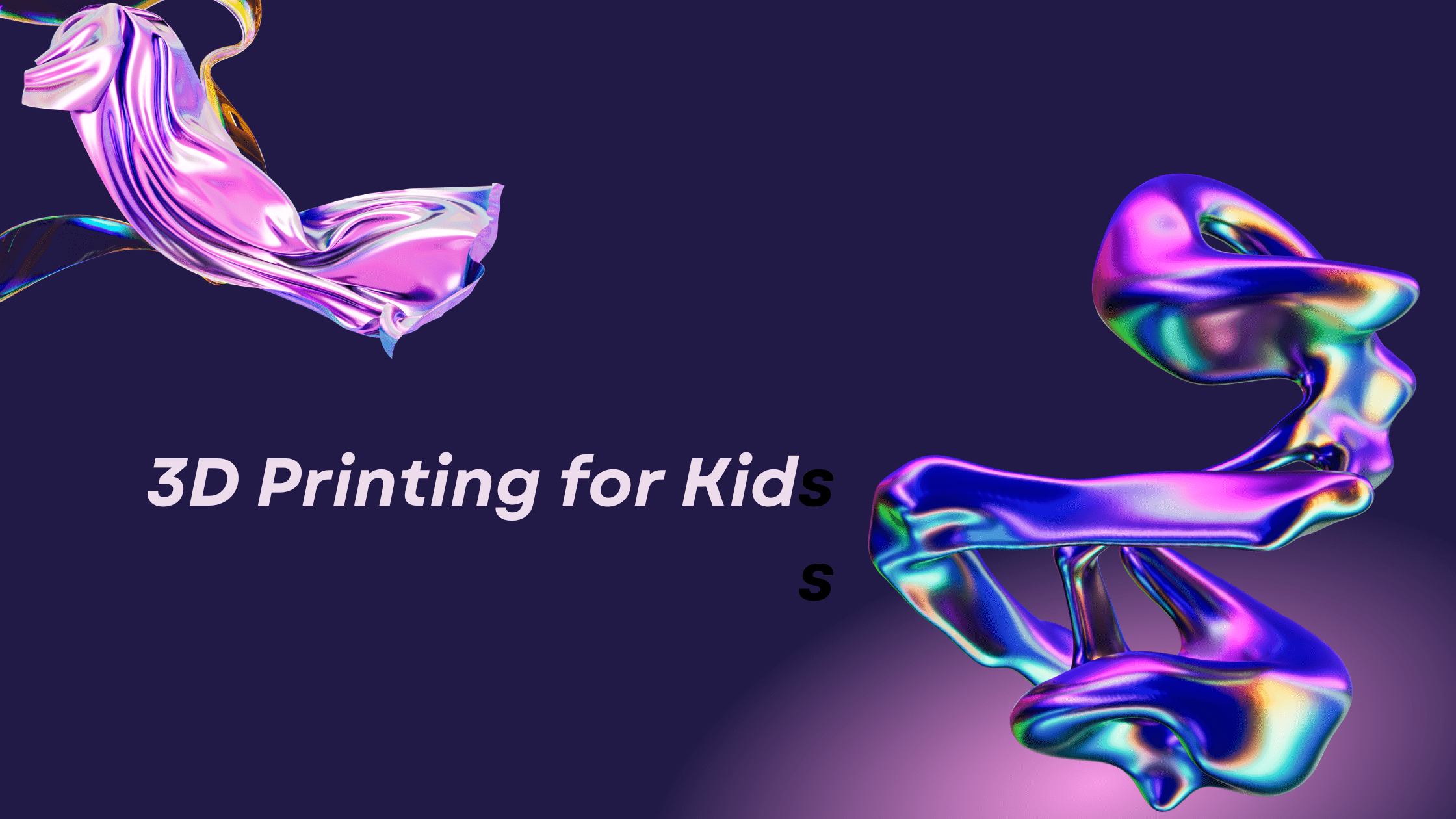 3D Printing for Kids