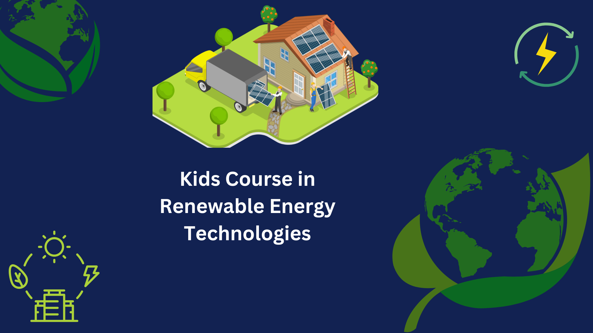 Kids’ Course in Renewable Energy Technologies